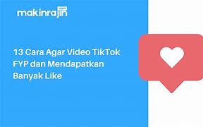 Cara Agar Postingan Tiktok Banyak Like